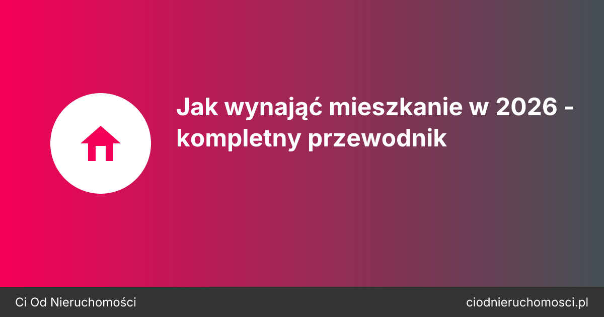 Jak wynająć mieszkanie w 2026 - kompletny przewodnik