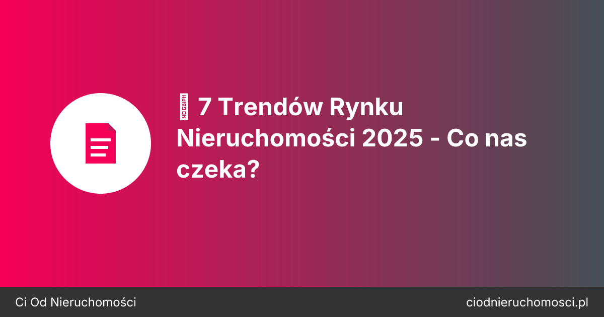 🚀 7 Trendów Rynku Nieruchomości 2025 - Co nas czeka?